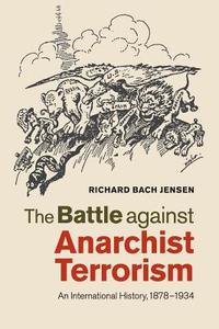 The Battle against Anarchist Terrorism di Richard Bach Jensen edito da Cambridge University Press