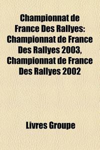 Championnat De France Des Rallyes: Champ di Livres Groupe edito da Books LLC, Wiki Series