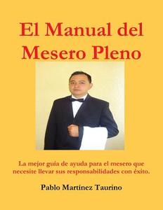 El Manual del Mesero Pleno di Pablo Martínez Taurino edito da Lulu.com
