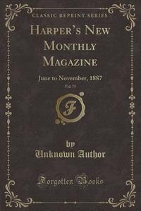 Harper's New Monthly Magazine, Vol. 75 di Unknown Author edito da Forgotten Books