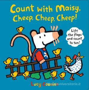 Count with Maisy, Cheep, Cheep, Cheep! di Lucy Cousins edito da Walker Books Ltd