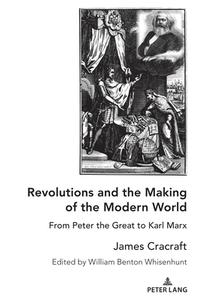 Revolutions And The Making Of The Modern World di James Cracraft edito da Peter Lang Publishing Inc