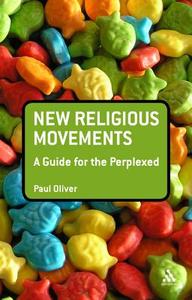 New Religious Movements di Paul Oliver edito da Continuum Publishing Corporation