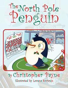 The North Pole Penguin di Christopher Payne edito da Createspace