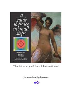 A Guide to Peace in Small Steps: Harmony Peace Justice di James Maltese edito da Createspace