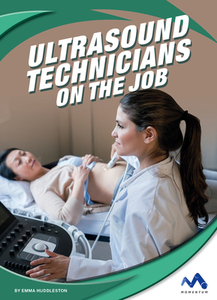 Ultrasound Technicians on the Job di Emma Huddleston edito da MOMENTUM