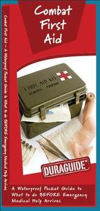 Combat First Aid: A Waterproof Pocket Guide to What to Do Before Emergency Medical Help Arrives di James Kavanagh edito da Waterford Press
