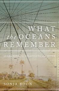 What the Oceans Remember: Searching for Belonging and Home di Sonja Boon edito da WILFRID LAURIER UNIV PR