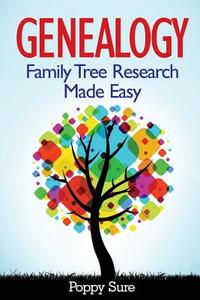 Genealogy - Family Tree Research Made Easy di Poppy Sure edito da World Ideas Ltd