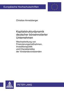 Kapitalstrukturdynamik deutscher börsennotierter Unternehmen di Christian Annetzberger edito da Lang, Peter GmbH