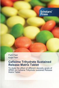 Cefixime Trihydrate Sustained Release Matrix Tablet di Parth Patel, Kinjal Patel edito da SPS