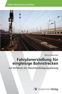 Fahrplanerstellung für eingleisige Bahnstrecken di Marcus Morczinek edito da AV Akademikerverlag