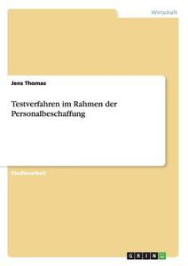 Testverfahren im Rahmen der Personalbeschaffung di Jens Thomas edito da GRIN Publishing