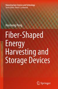 Fiber-shaped Energy Harvesting And Storage Devices di Huisheng Peng edito da Springer-verlag Berlin And Heidelberg Gmbh & Co. Kg
