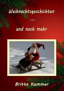 Weihnachtsgeschichten ... und noch mehr di Britta Kummer edito da Books on Demand