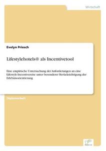Lifestylehotels® als Incentivetool di Evelyn Priesch edito da Diplom.de