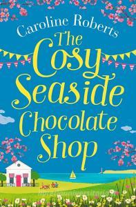 The Cosy Seaside Chocolate Shop di Caroline Roberts edito da HarperCollins Publishers