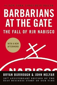Barbarians at the Gate: The Fall of RJR Nabisco di Bryan Burrough, John Helyar edito da COLLINS