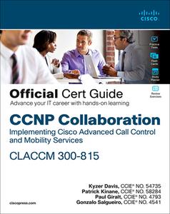 CCNP Collaboration Claccm 300-815 Cert Guide di Kyzer Davis, Patrick Kinane, Paul Giralt edito da CISCO