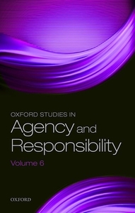 Oxford Studies in Agency and Responsibility Volume 6 di David Shoemaker edito da OXFORD UNIV PR