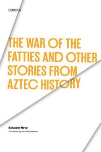 The War of the Fatties and Other Stories from Aztec History di Salvador Novo edito da University of Texas Press