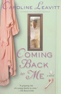 Coming Back to Me di Caroline Leavitt edito da St. Martins Press-3PL