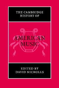 The Cambridge History of American Music di David Nicholls edito da Cambridge University Press