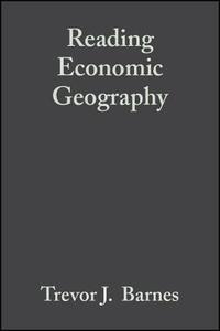 Reading Economic Geography di Jamie Peck, Eric Sheppard, Jr Rudol Barnes edito da John Wiley & Sons