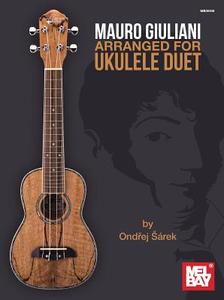 Mauro Giuliani Arranged for Ukulele Duet di Ondrej Sarek edito da MEL BAY PUBN INC