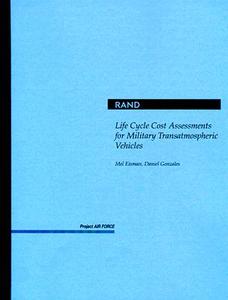 Life Cycle Cost Assessments for Military Transatmospheric Vehicles di Mel Eisman, Daniel Gonzales edito da RAND