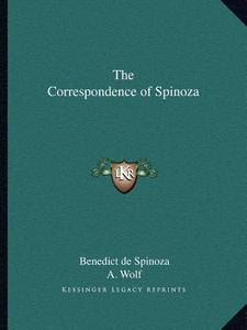 The Correspondence of Spinoza di Benedict de Spinoza, A. Wolf edito da Kessinger Publishing