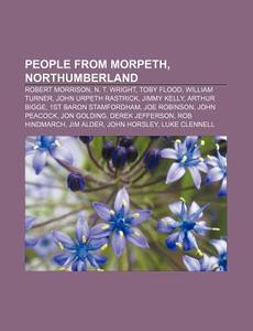 People From Morpeth, Northumberland: Rob di Source Wikipedia edito da Books LLC, Wiki Series