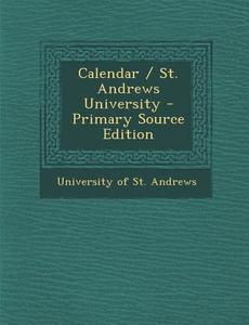 Calendar / St. Andrews University edito da Nabu Press