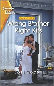 Wrong Brother, Right Kiss di Joss Wood edito da HARLEQUIN DESIRE