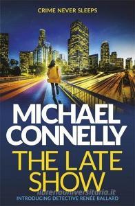 The Late Show di Michael Connelly edito da Orion Publishing Co