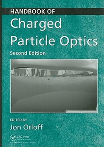 Handbook of Charged Particle Optics edito da Taylor & Francis Inc