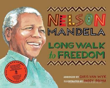 Long Walk to Freedom di Chris Van Wyk, Nelson Mandela edito da Pan Macmillan