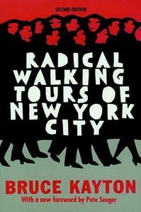 Radical Walking Tours Of New York City di Bruce Kayton edito da Seven Stories Press,u.s.