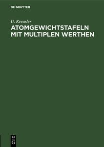 Atomgewichtstafeln mit multiplen Werthen di U. Kreusler edito da De Gruyter