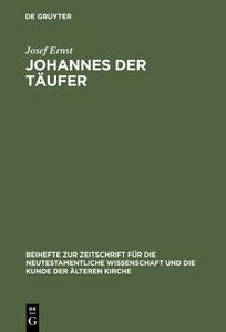 Johannes Der Taufer: Interpretation - Geschichte - Wirkungsgeschichte di Josef Ernst edito da Walter de Gruyter