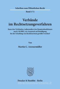 Verbände im Rechtsetzungsverfahren. di Martin G. Ammermüller edito da Duncker & Humblot