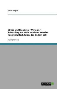 Mit Dem Neuen Schulfach Gl Ck Gegen Stress Und Mobbing di Tobias Engfer edito da Grin Publishing