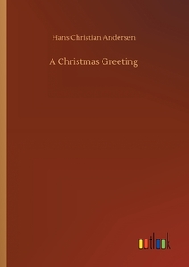 A Christmas Greeting di Hans Christian Andersen edito da Outlook Verlag
