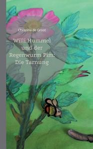 Willi Hummel und der Regenwurm Pim: Die Tarnung di Christina de Groot edito da Books on Demand