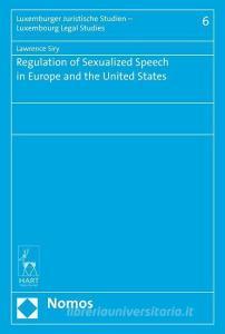 Regulation of Sexualized Speech in Europe and the United States di Lawrence Siry edito da Nomos Verlagsges.MBH + Co