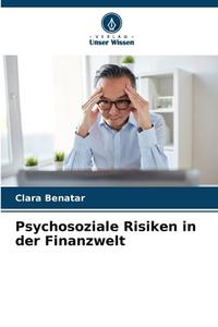 Psychosoziale Risiken in der Finanzwelt di Clara Benatar edito da Verlag Unser Wissen