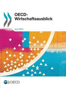 OECD-Wirtschaftsausblick, Ausgabe 2015/1 di Oecd edito da Organization for Economic Co-operation and Development (OECD