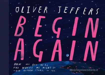 Begin Again di Oliver Jeffers edito da HarperCollins Publishers