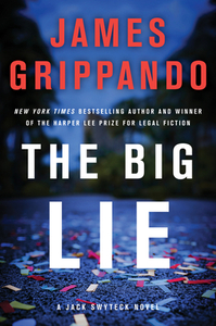 The Big Lie: A Jack Swyteck Novel di James Grippando edito da HARPERCOLLINS
