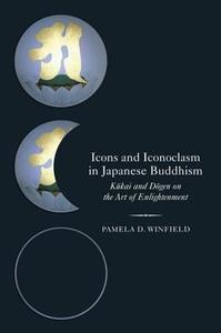 Icons and Iconoclasm in Japanese Buddhism di Pamela D. (Assistant Professor of Religious Studies Winfield edito da Oxford University Press Inc